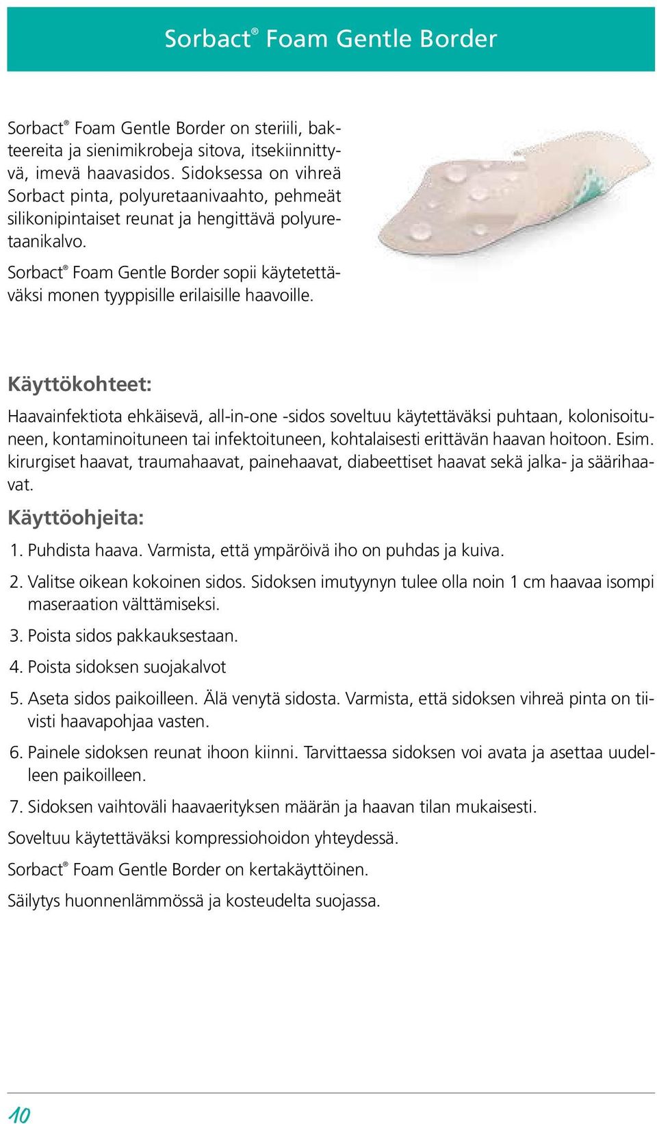 Sorbact Foam Gentle Border sopii käytetettäväksi monen tyyppisille erilaisille haavoille.