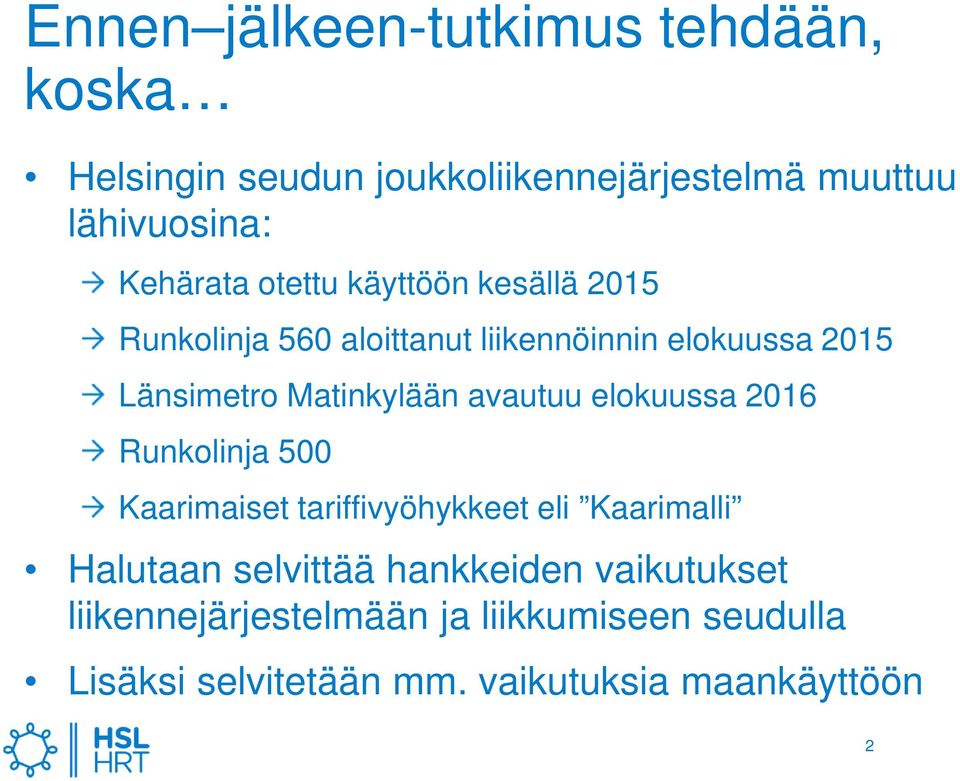 Matinkylään avautuu elokuussa 2016 Runkolinja 500 Kaarimaiset tariffivyöhykkeet eli Kaarimalli Halutaan