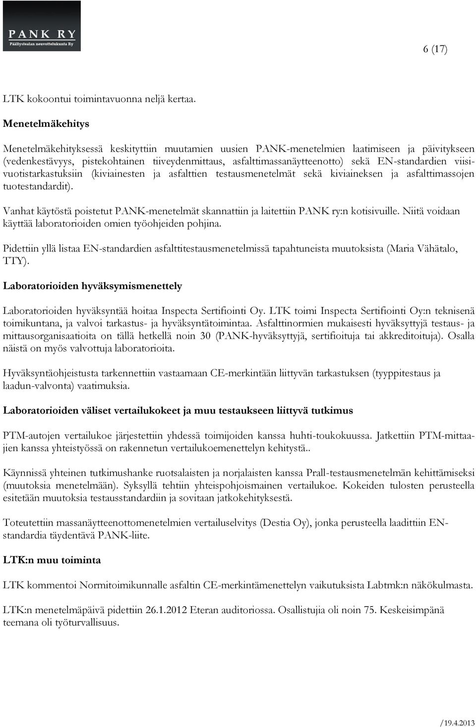 EN-standardien viisivuotistarkastuksiin (kiviainesten ja asfalttien testausmenetelmät sekä kiviaineksen ja asfalttimassojen tuotestandardit).