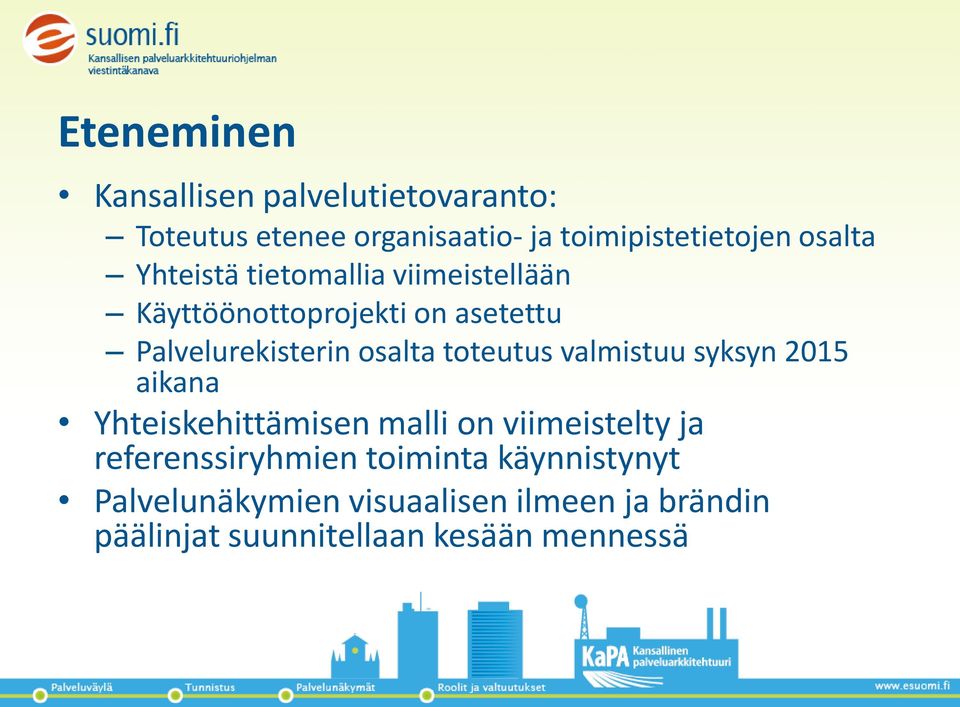 toteutus valmistuu syksyn 2015 aikana Yhteiskehittämisen malli on viimeistelty ja referenssiryhmien