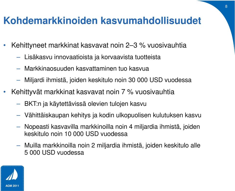 vuosivauhtia BKT:n ja käytettävissä olevien tulojen kasvu Vähittäiskaupan kehitys ja kodin ulkopuolisen kulutuksen kasvu Nopeasti kasvavilla