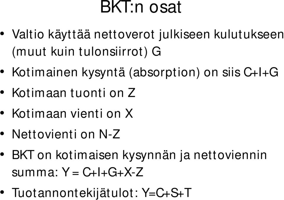 tuonti on Z Kotimaan vienti on X Nettovienti on N-Z BKT on kotimaisen