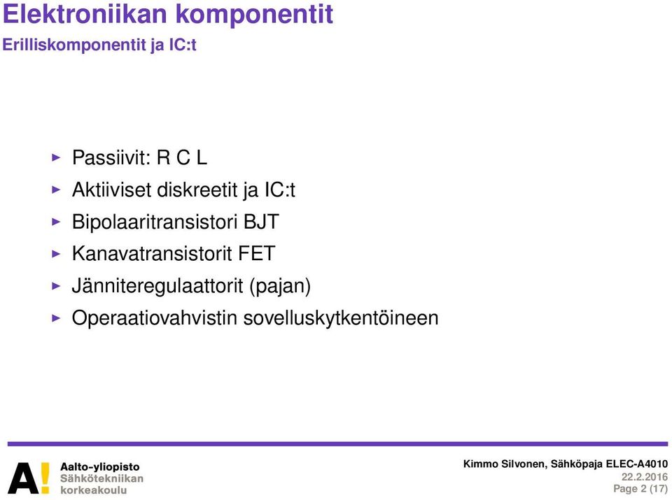 Bipolaaritransistori BJT Kanavatransistorit FET