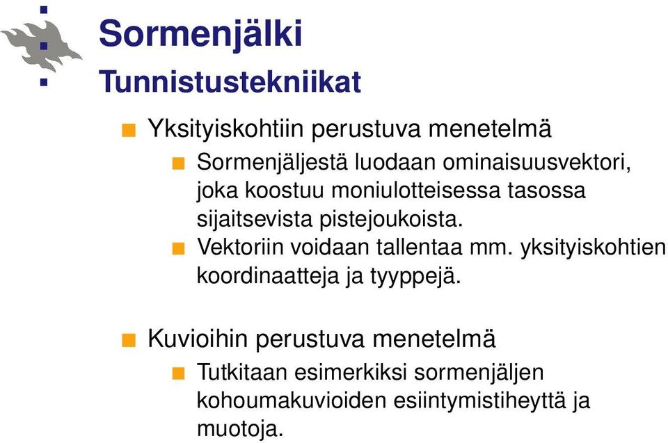 Vektoriin voidaan tallentaa mm. yksityiskohtien koordinaatteja ja tyyppejä.