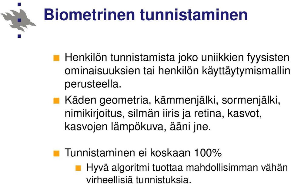 Käden geometria, kämmenjälki, sormenjälki, nimikirjoitus, silmän iiris ja retina,