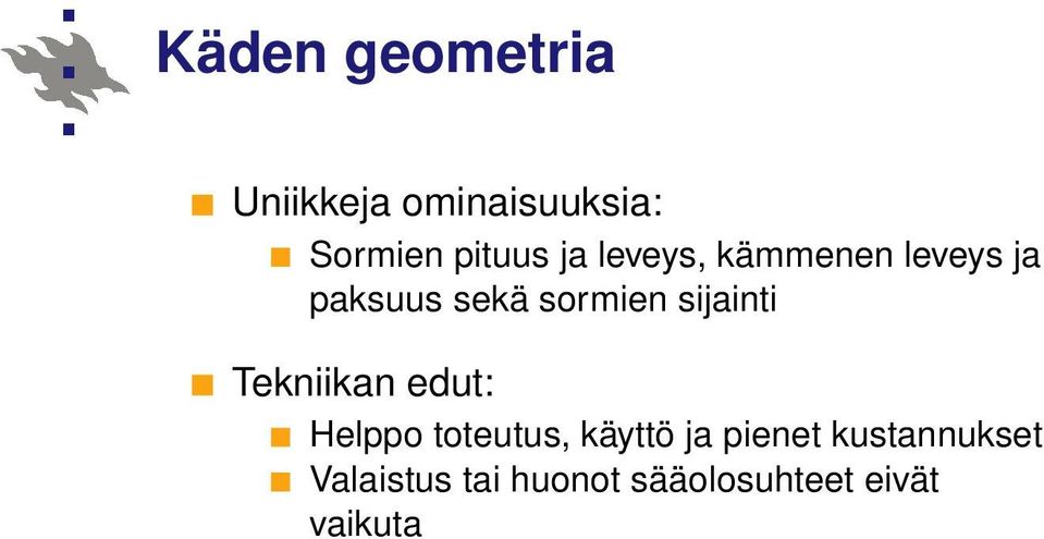 sijainti Tekniikan edut: Helppo toteutus, käyttö ja