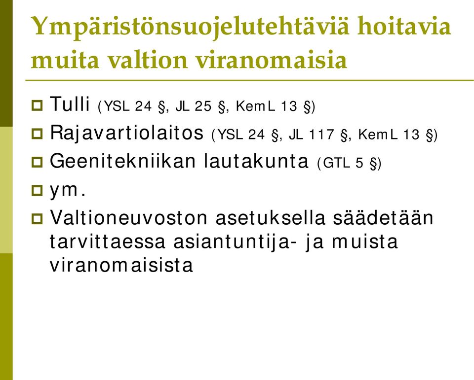 KemL 13 ) Geenitekniikan lautakunta (GTL 5 ) ym.