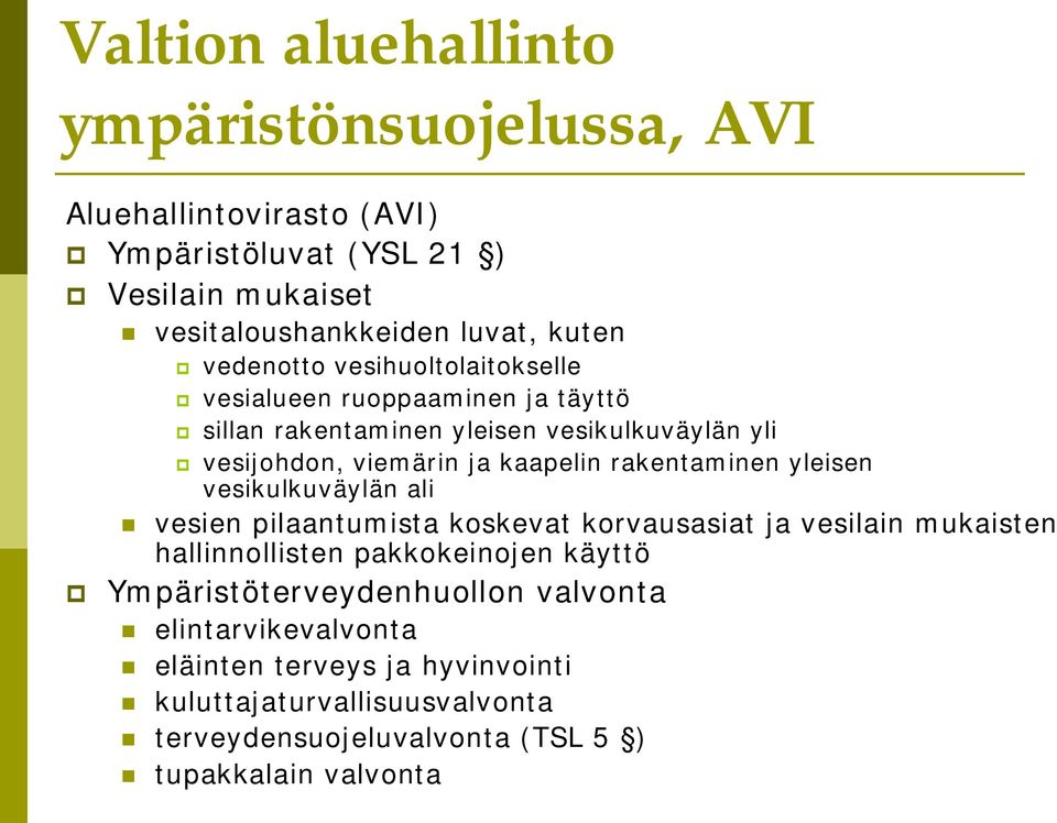 rakentaminen yleisen vesikulkuväylän ali vesien pilaantumista koskevat korvausasiat ja vesilain mukaisten hallinnollisten pakkokeinojen käyttö