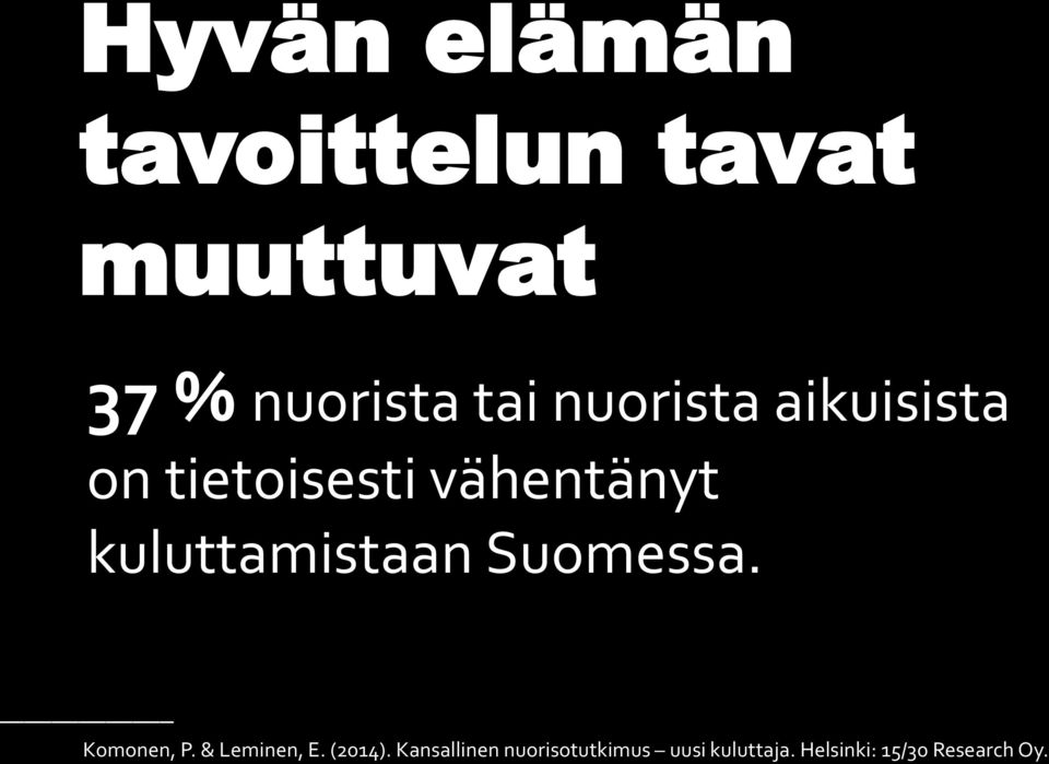 kuluttamistaan Suomessa. Komonen, P. & Leminen, E. (2014).