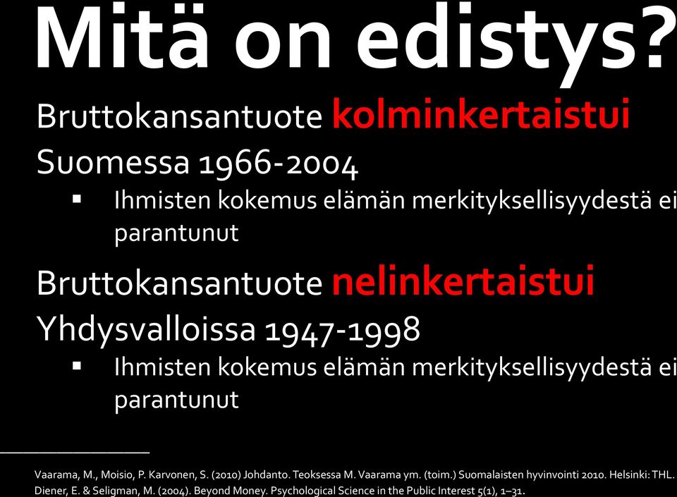 Bruttokansantuote nelinkertaistui Yhdysvalloissa 1947-1998 Ihmisten kokemus elämän merkityksellisyydestä ei parantunut