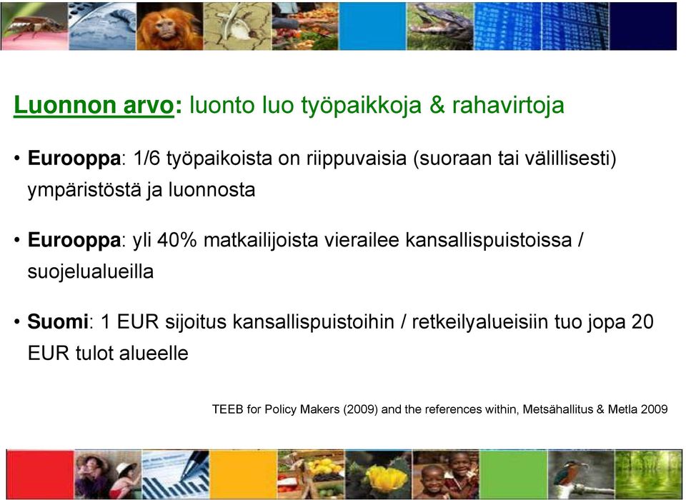 kansallispuistoissa / suojelualueilla Suomi: 1 EUR sijoitus kansallispuistoihin / retkeilyalueisiin