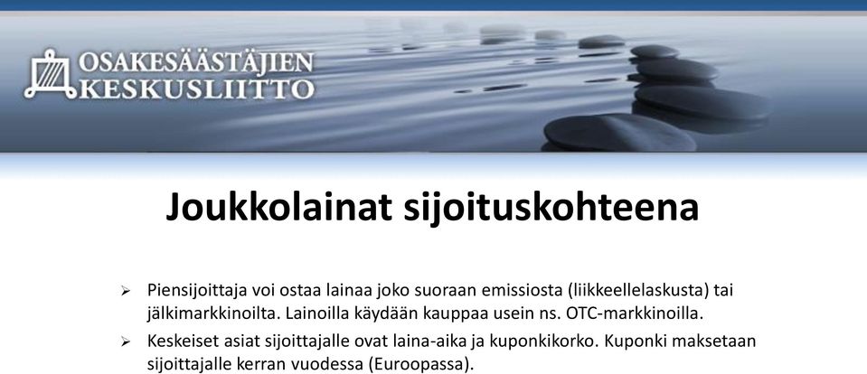 Lainoilla käydään kauppaa usein ns. OTC-markkinoilla.