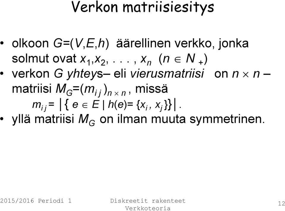 .., x n (n N + ) verkon G yhteys eli vierusmatriisi on n n