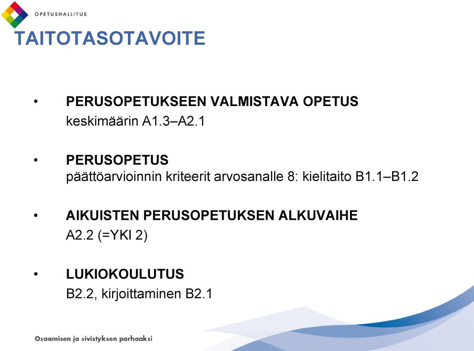1 PERUSOPETUS päättöarvioinnin kriteerit arvosanalle 8:
