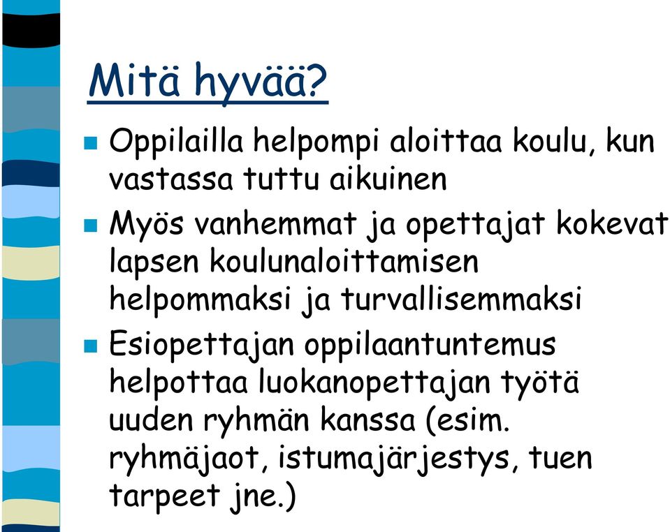 vanhemmat ja opettajat kokevat lapsen koulunaloittamisen helpommaksi ja