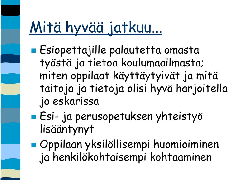 miten oppilaat käyttäytyivät ja mitä taitoja ja tietoja olisi hyvä