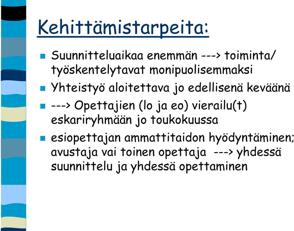 ja eo) vierailu(t) eskariryhmään jo toukokuussa esiopettajan ammattitaidon