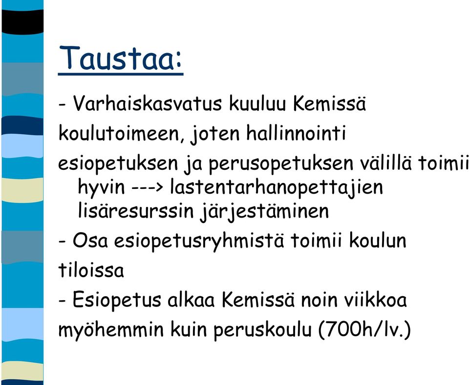 lastentarhanopettajien lisäresurssin järjestäminen - Osa esiopetusryhmistä