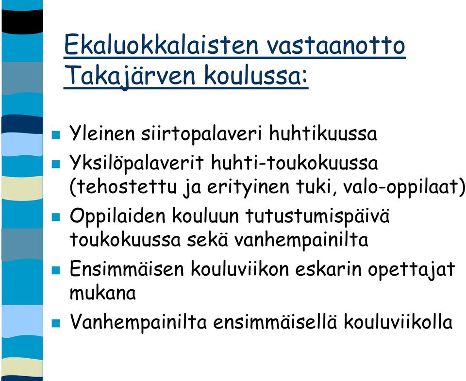 valo-oppilaat) Oppilaiden kouluun tutustumispäivä toukokuussa sekä