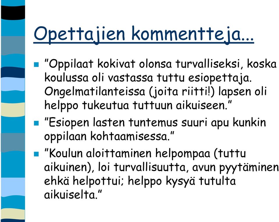 Ongelmatilanteissa (joita riitti!) lapsen oli helppo tukeutua tuttuun aikuiseen.