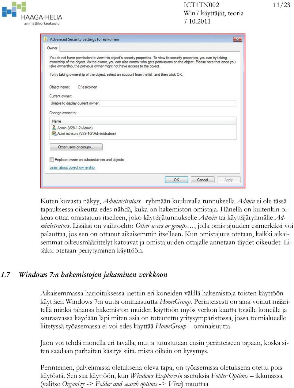 Lisäksi on vaihtoehto Other users or groups, jolla omistajuuden esimerkiksi voi palauttaa, jos sen on ottanut aikaisemmin itselleen.