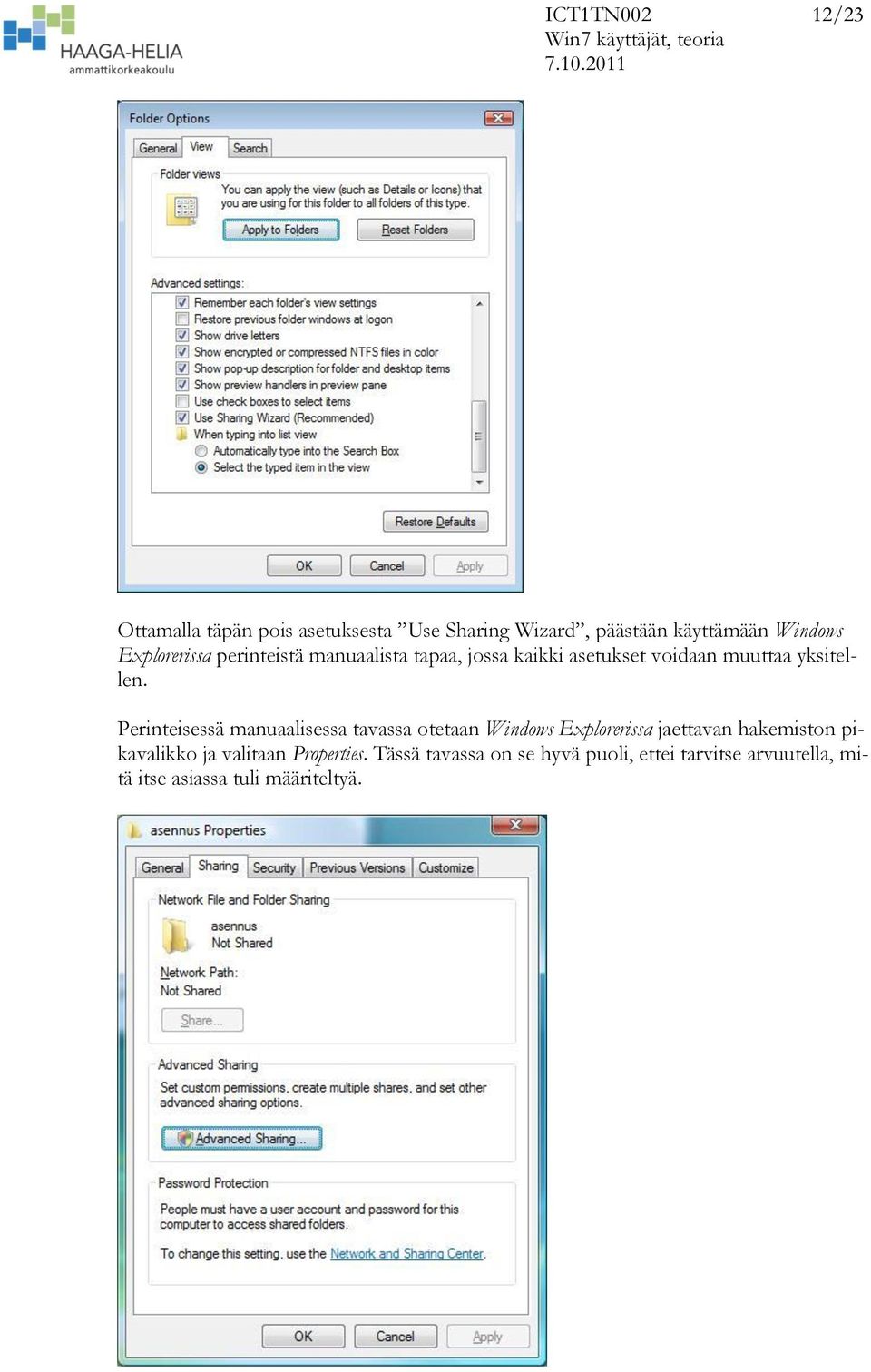 Perinteisessä manuaalisessa tavassa otetaan Windows Explorerissa jaettavan hakemiston pikavalikko ja