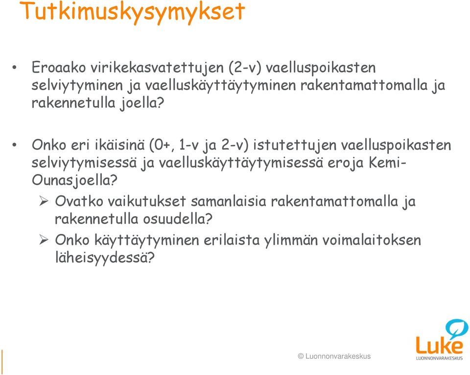 Onko eri ikäisinä (0+, 1-v ja 2-v) istutettujen vaelluspoikasten selviytymisessä ja