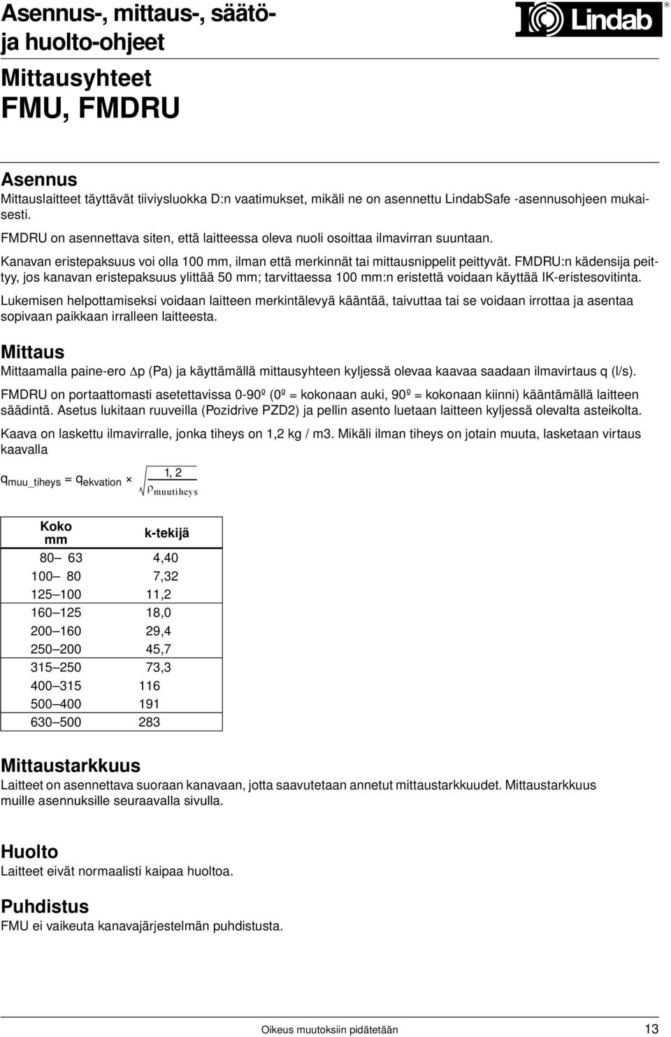 FMDRU:n kädensija peittyy, jos kanavan eristepaksuus ylittää 50 mm; tarvittaessa 100 mm:n eristettä voidaan käyttää IK-eristesovitinta.