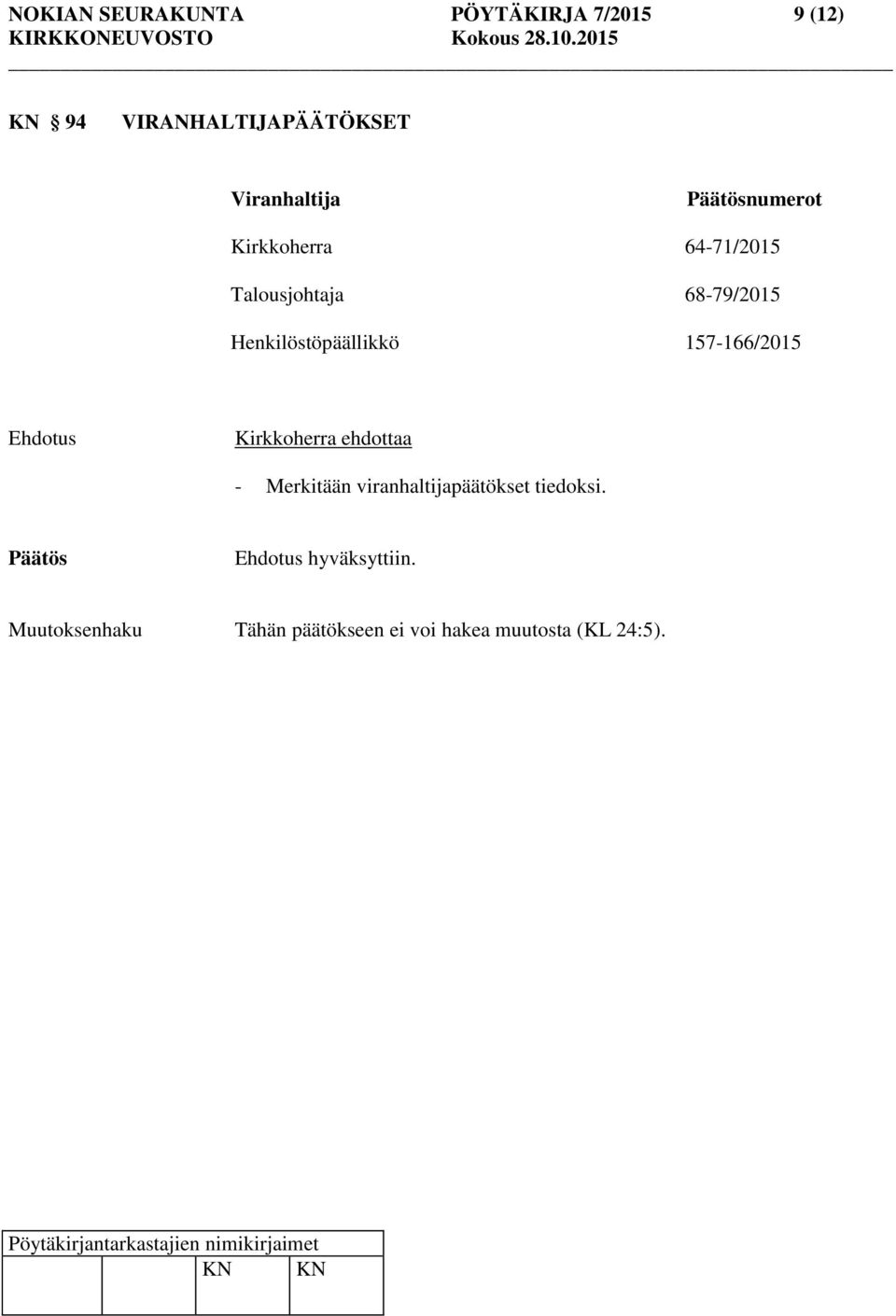 Henkilöstöpäällikkö 157-166/2015 Ehdotus Kirkkoherra ehdottaa - Merkitään