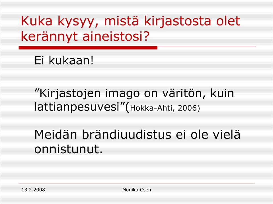 Kirjastojen imago on väritön, kuin