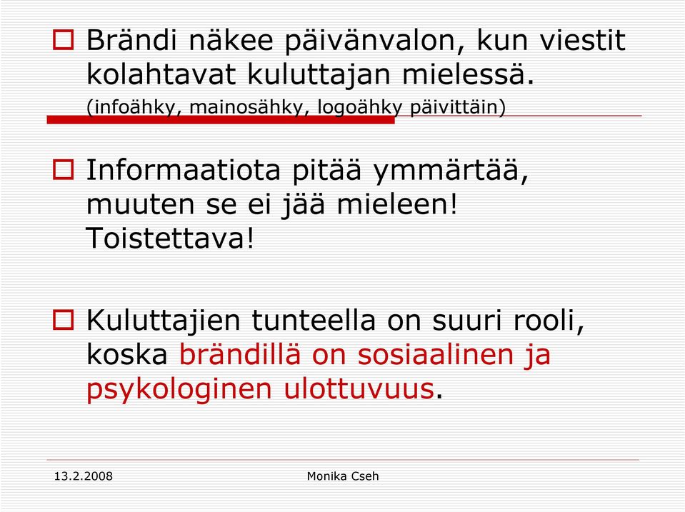 ymmärtää, muuten se ei jää mieleen! Toistettava!