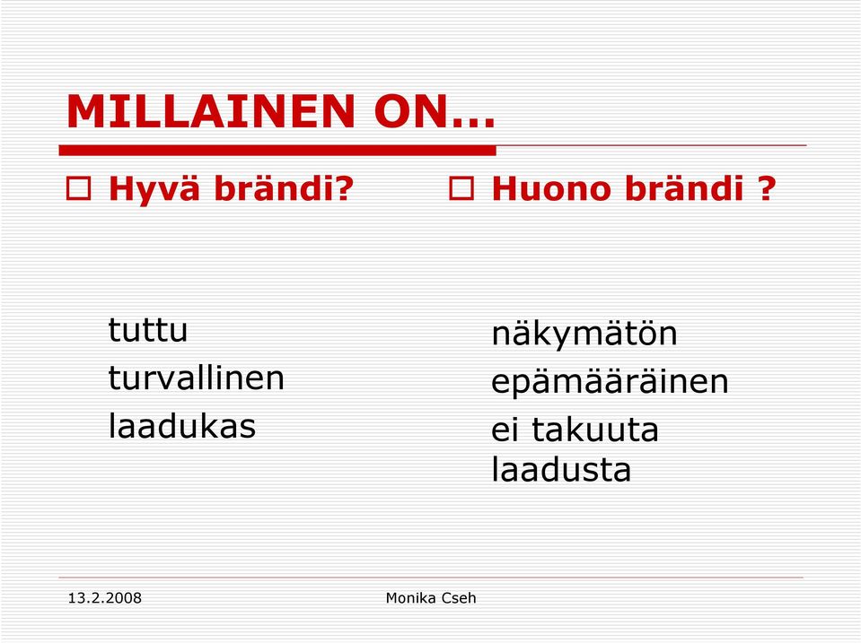 tuttu turvallinen laadukas