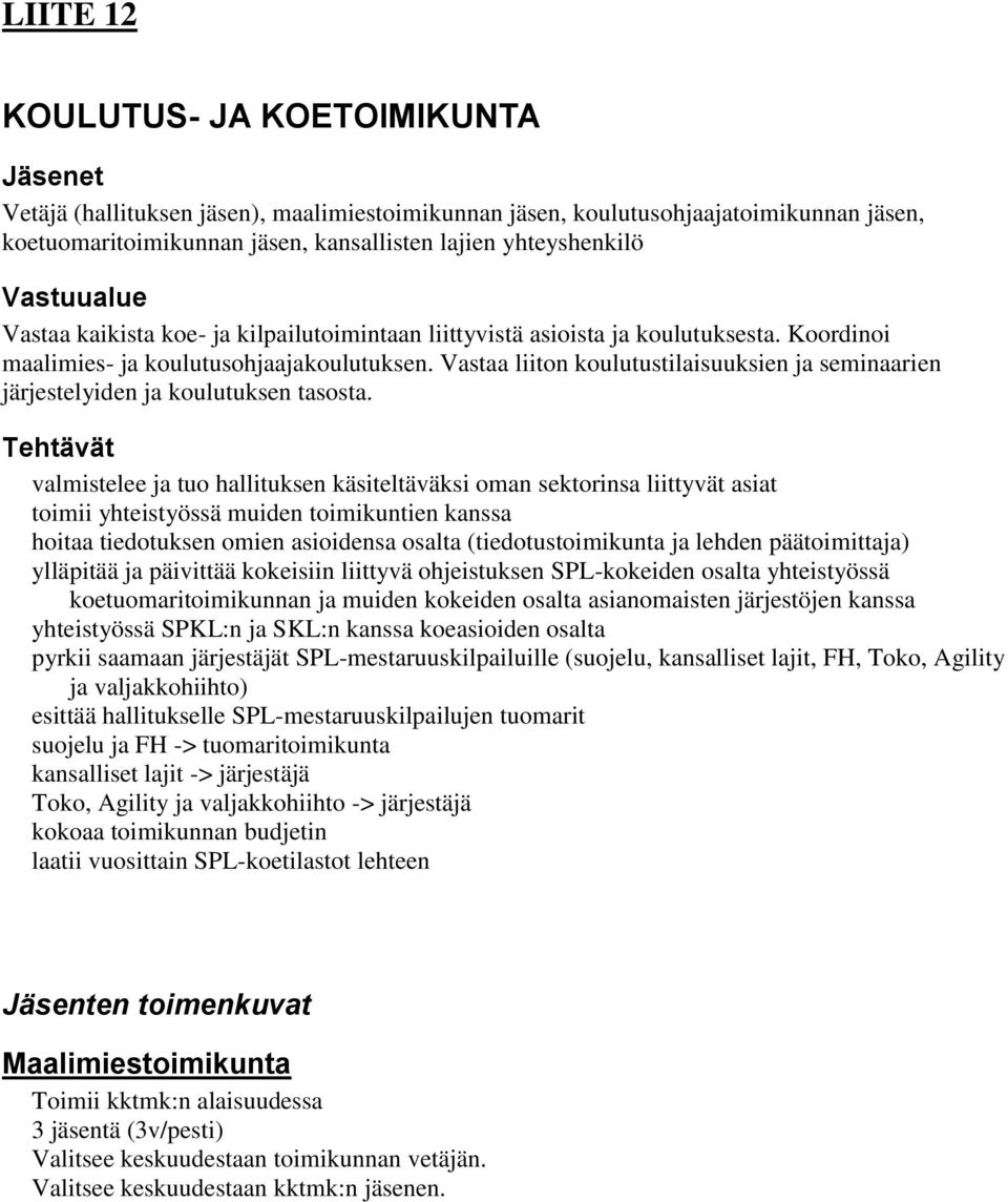 Vastaa liiton koulutustilaisuuksien ja seminaarien järjestelyiden ja koulutuksen tasosta.