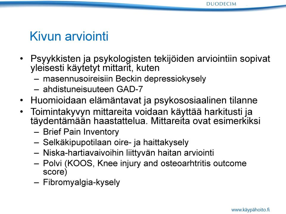 käyttää harkitusti ja täydentämään haastattelua.