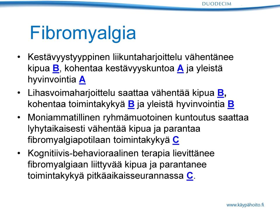 Moniammatillinen ryhmämuotoinen kuntoutus saattaa lyhytaikaisesti vähentää kipua ja parantaa fibromyalgiapotilaan