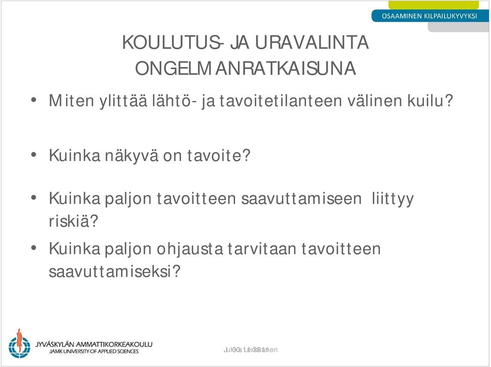 Kuinka paljon tavoitteen saavuttamiseen liittyy riskiä?