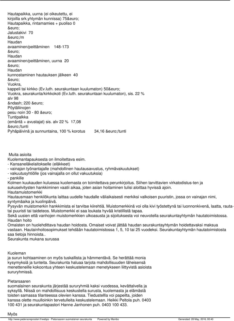 Vuokra, kappeli tai kirkko (Ev.luth. seurakuntaan kuulumaton) 50 Vuokra, seurakunta/kirkkokoti (Ev.luth. seurakuntaan kuulumaton), sis.