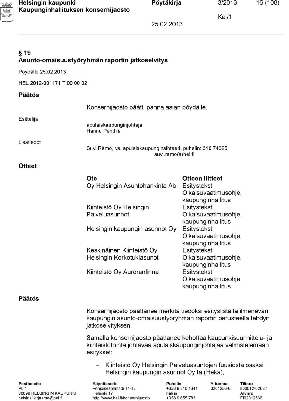 fi Otteet Ote Oy Helsingin Asuntohankinta Ab Kiinteistö Oy Helsingin Palveluasunnot Helsingin kaupungin asunnot Oy Keskinäinen Kiinteistö Oy Helsingin Korkotukiasunot Kiinteistö Oy Auroranlinna