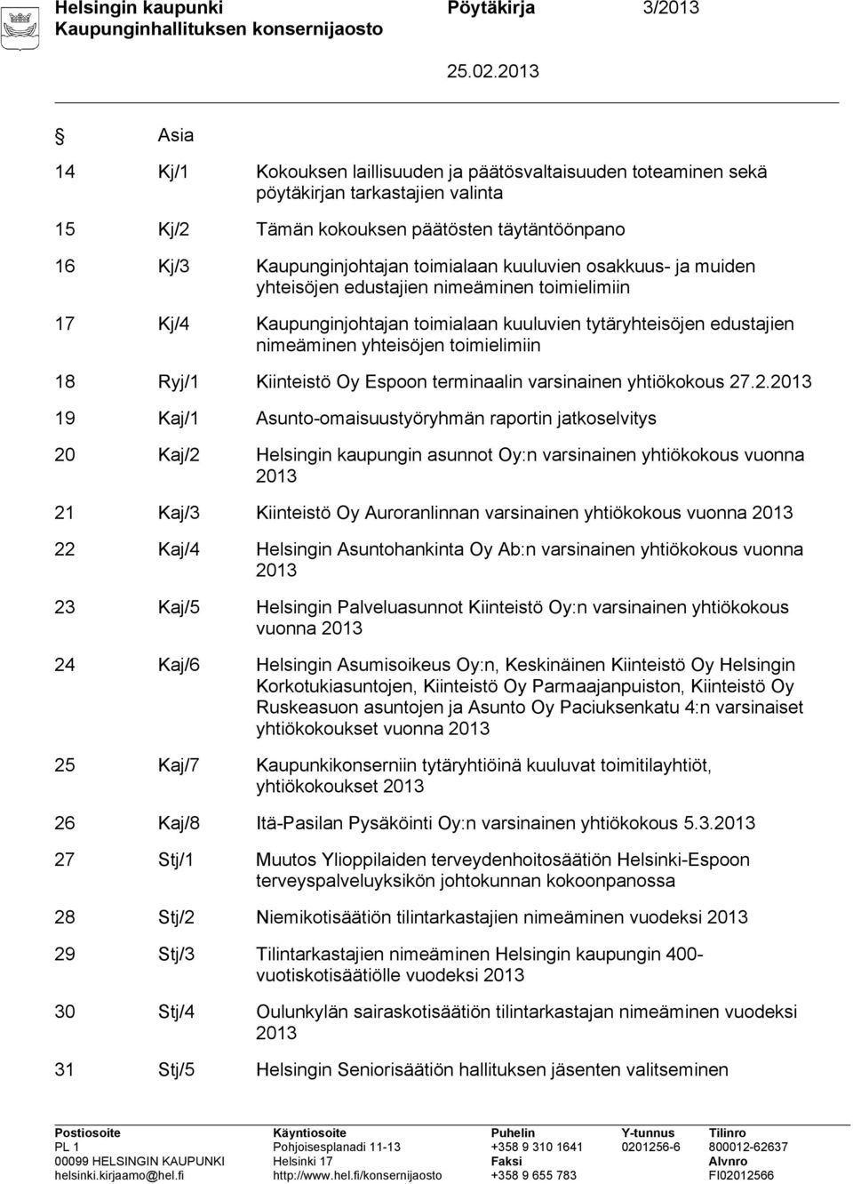 yhteisöjen toimielimiin 18 Ryj/1 Kiinteistö Oy Espoon terminaalin varsinainen yhtiökokous 27