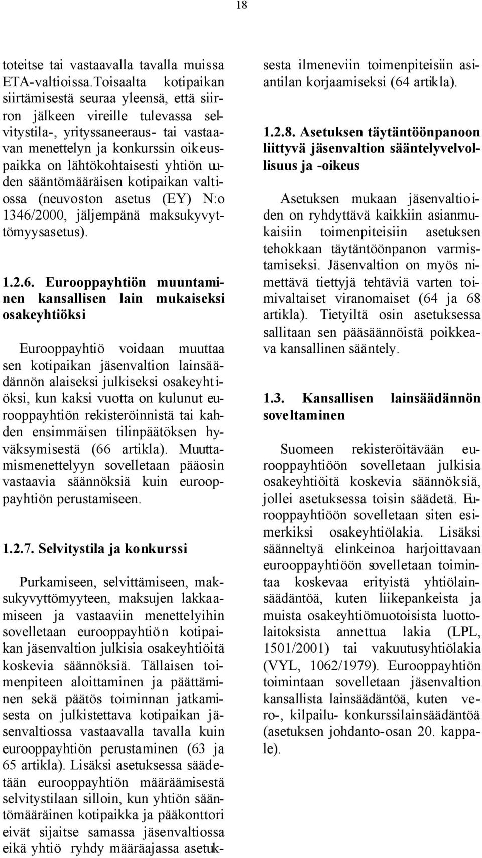 yhtiön uuden sääntömääräisen kotipaikan valtiossa (neuvoston asetus (EY) N:o 1346/