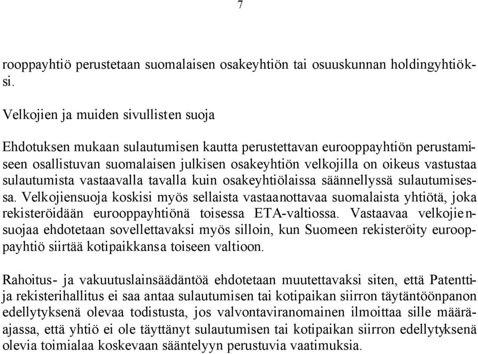 sulautumista vastaavalla tavalla kuin osakeyhtiölaissa säännellyssä sulautumisessa.