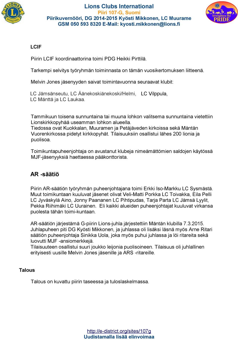 LC Vilppula, Tammikuun toisena sunnuntaina tai muuna lohkon valitsema sunnuntaina vietettiin Lionskirkkopyhää useamman lohkon alueella.