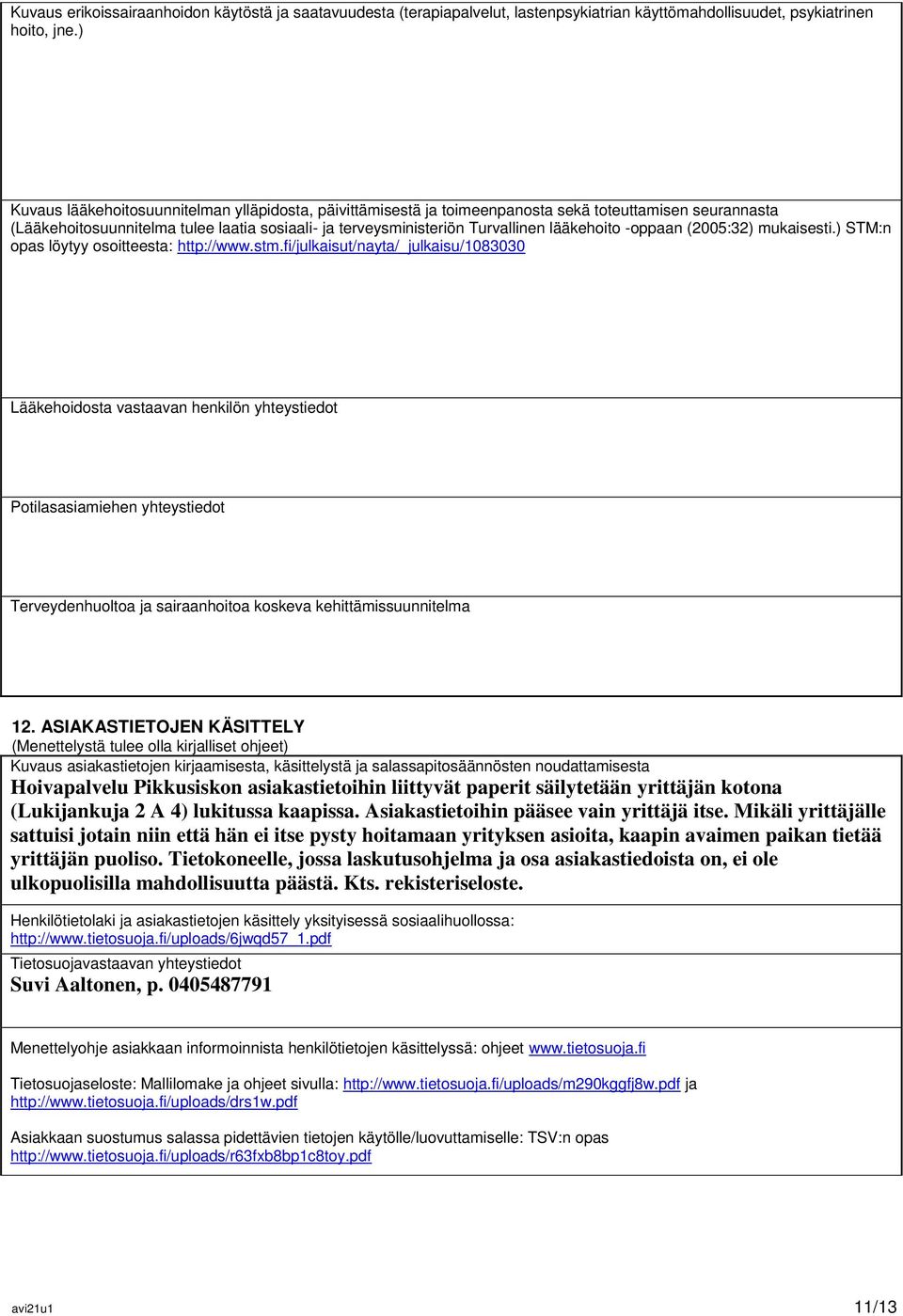 lääkehoito -oppaan (2005:32) mukaisesti.) STM:n opas löytyy osoitteesta: http://www.stm.