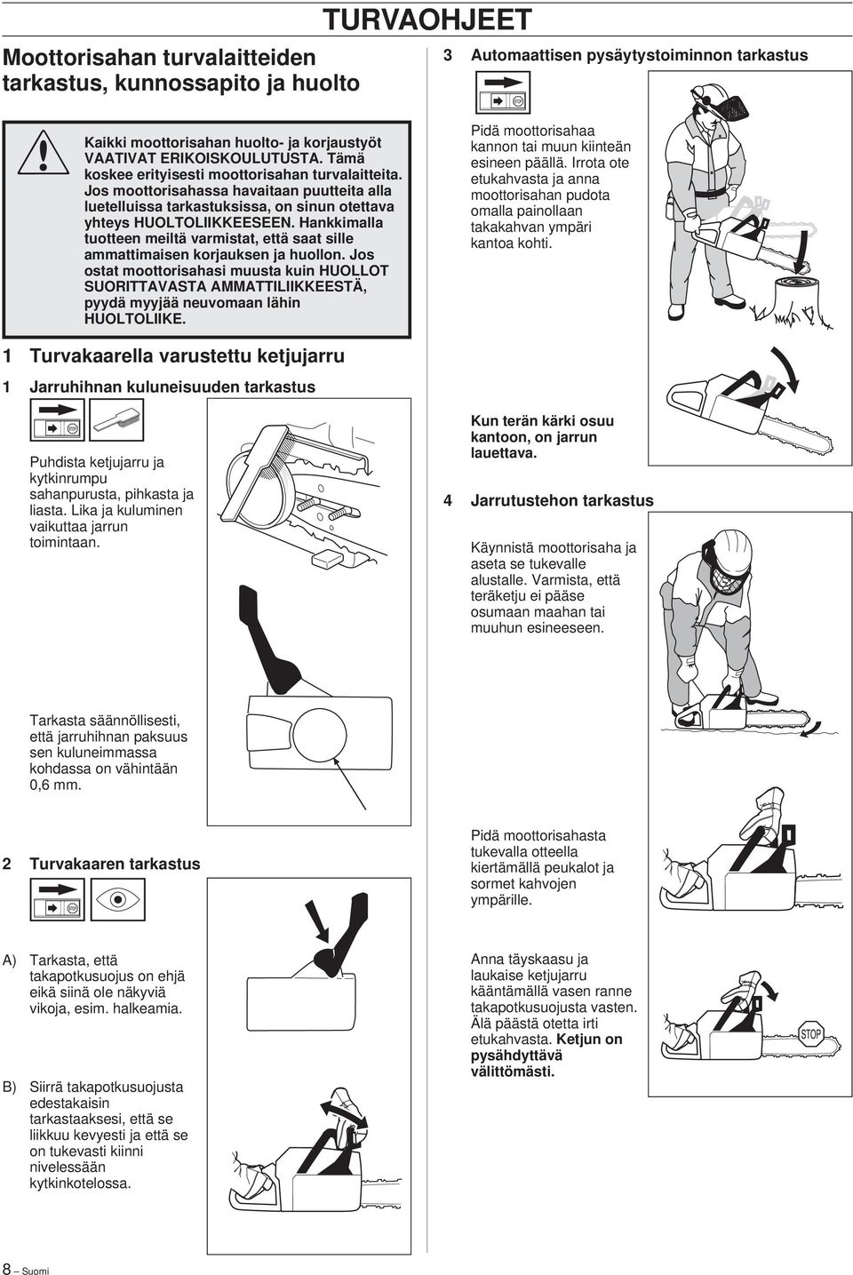 Hankkimalla tuotteen meiltä varmistat, että saat sille ammattimaisen korjauksen ja huollon.