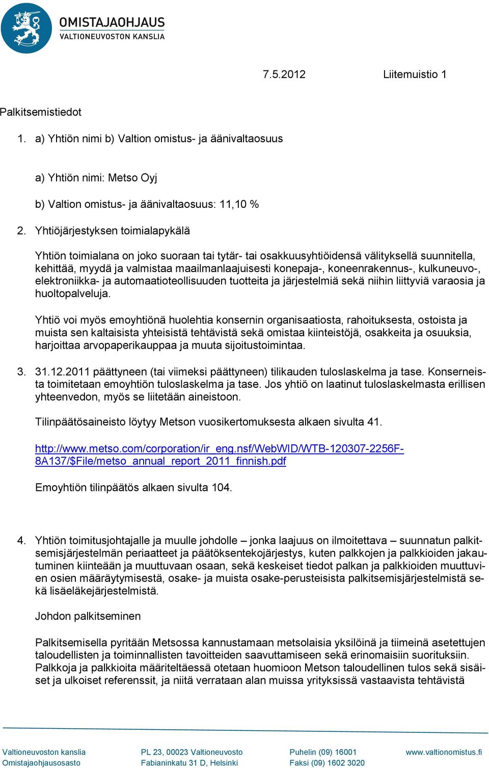 koneenrakennus-, kulkuneuvo-, elektroniikka- ja automaatioteollisuuden tuotteita ja järjestelmiä sekä niihin liittyviä varaosia ja huoltopalveluja.