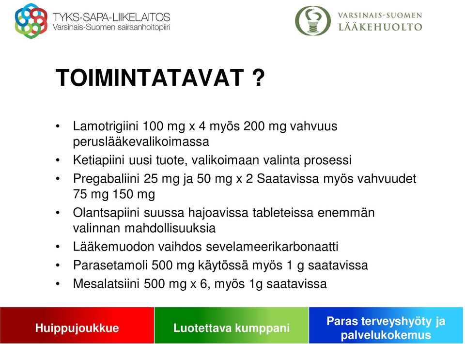 valinta prosessi Pregabaliini 25 mg ja 50 mg x 2 Saatavissa myös vahvuudet 75 mg 150 mg Olantsapiini