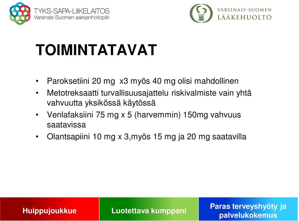 vahvuutta yksikössä käytössä Venlafaksiini 75 mg x 5 (harvemmin)