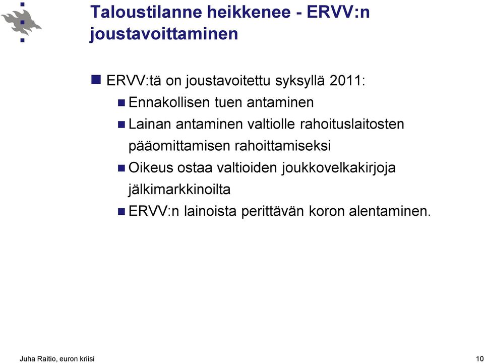 rahoituslaitosten pääomittamisen rahoittamiseksi Oikeus ostaa valtioiden
