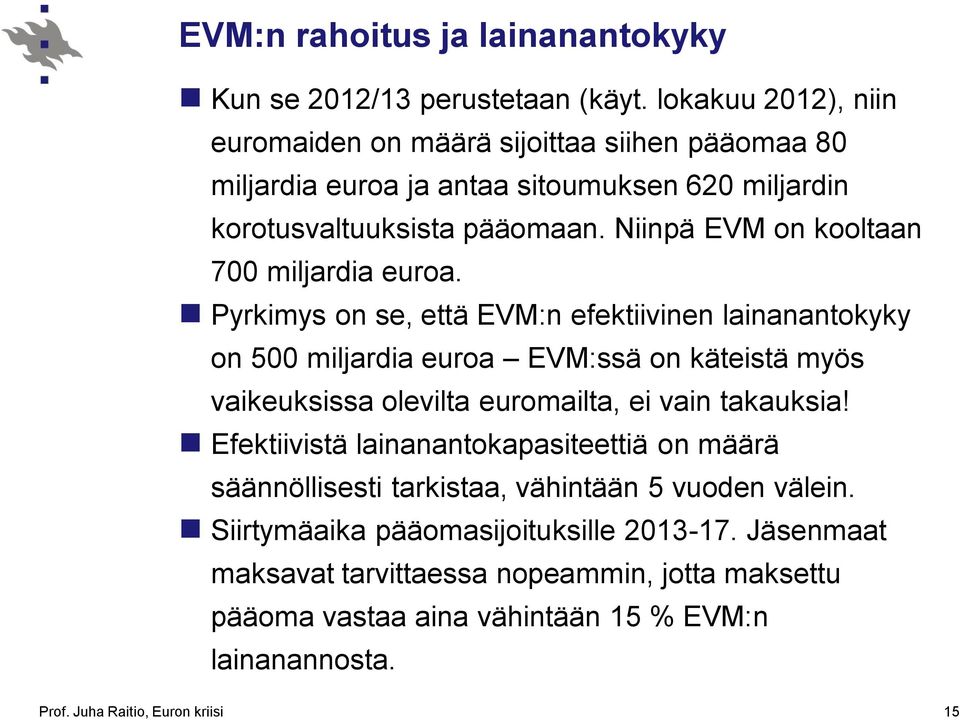 Niinpä EVM on kooltaan 700 miljardia euroa.