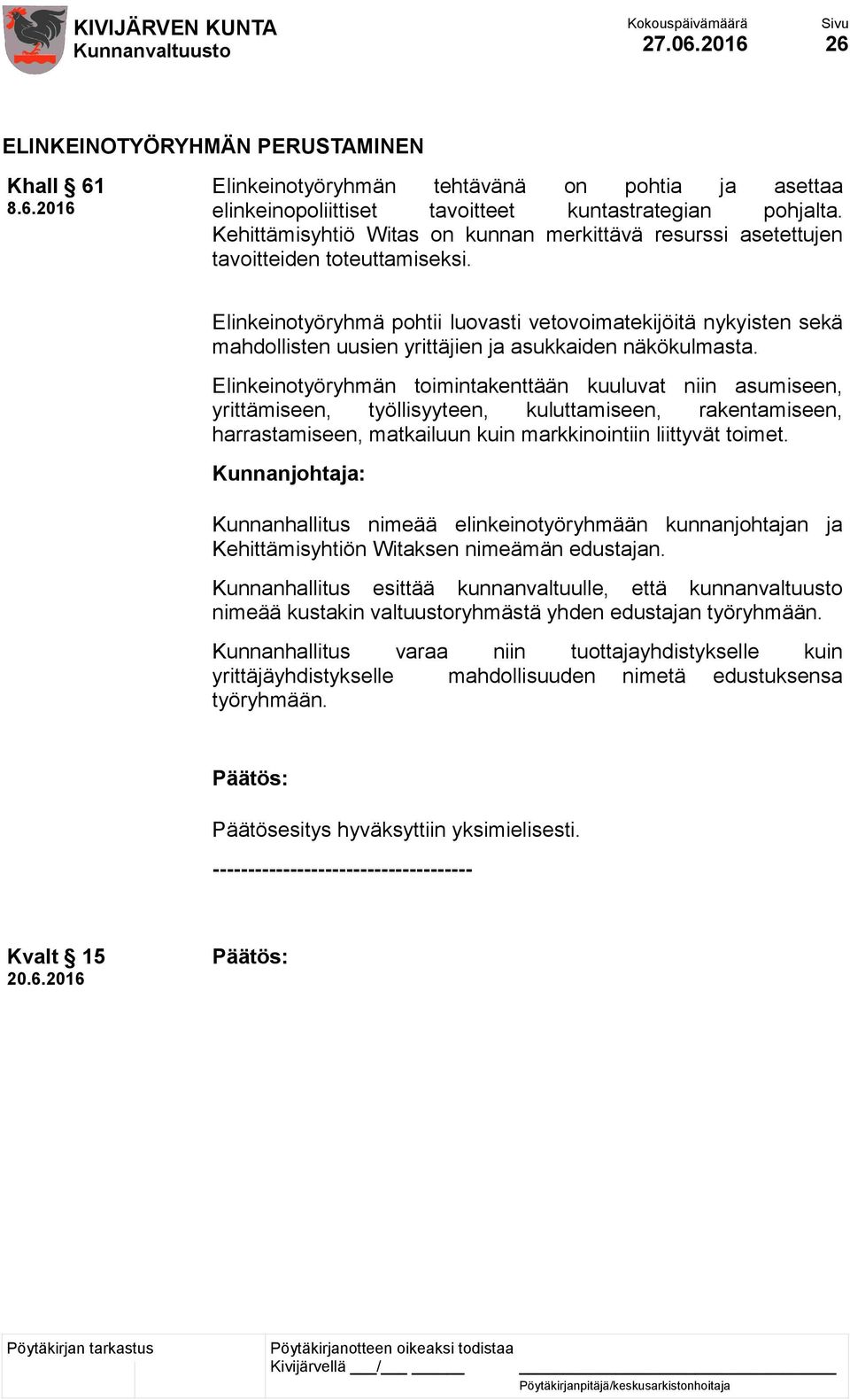 Elinkeinotyöryhmä pohtii luovasti vetovoimatekijöitä nykyisten sekä mahdollisten uusien yrittäjien ja asukkaiden näkökulmasta.